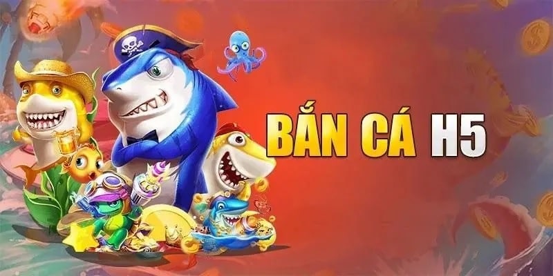 Bí Quyết Bắn Cá H5 Đổi Thưởng Cực Đỉnh Cho Game Thủ