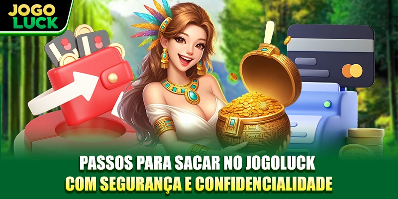 Passos para sacar no JOGOLUCK com segurança e confidencialidade